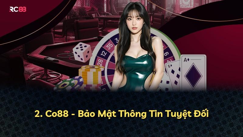 2. Co88 - Bảo Mật Thông Tin Tuyệt Đối