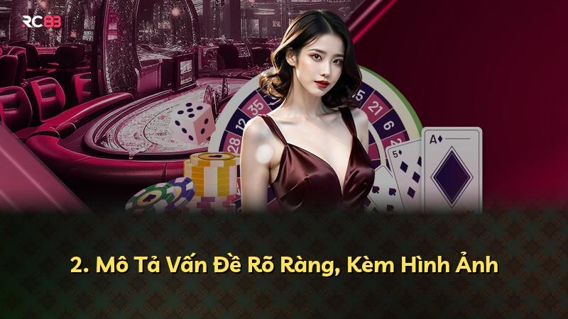 2. Mô Tả Vấn Đề Rõ Ràng, Kèm Hình Ảnh