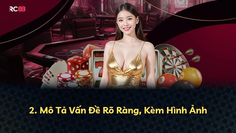 2. Mô Tả Vấn Đề Rõ Ràng, Kèm Hình Ảnh