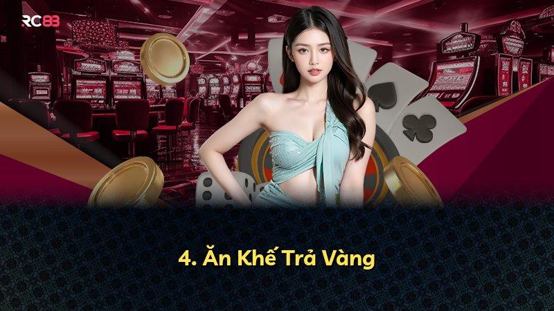 4. Ăn Khế Trả Vàng