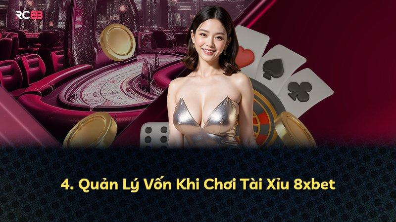 4. Quản Lý Vốn Khi Chơi Tài Xỉu 8xbet