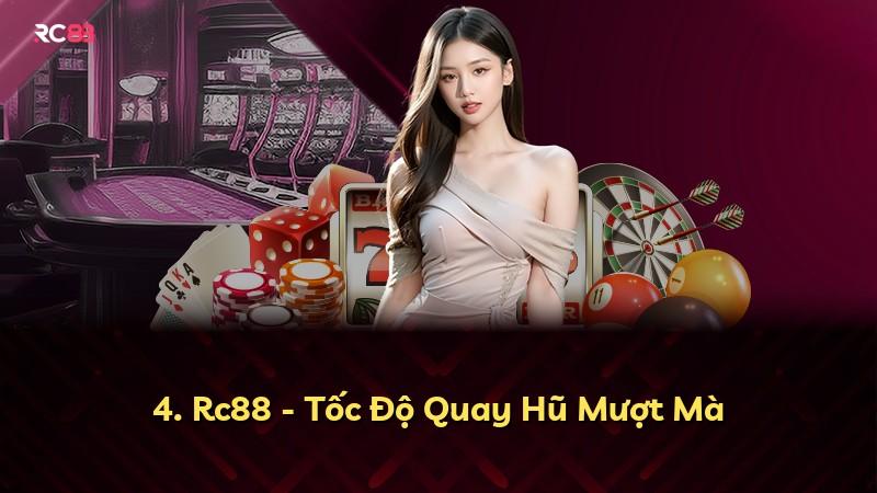 4. Rc88 - Tốc Độ Quay Hũ Mượt Mà