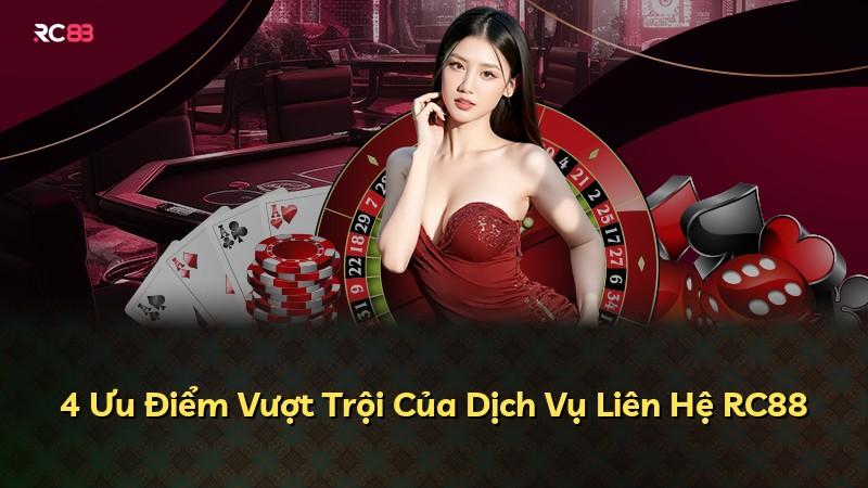 4 Ưu Điểm Vượt Trội Của Dịch Vụ Liên Hệ RC88