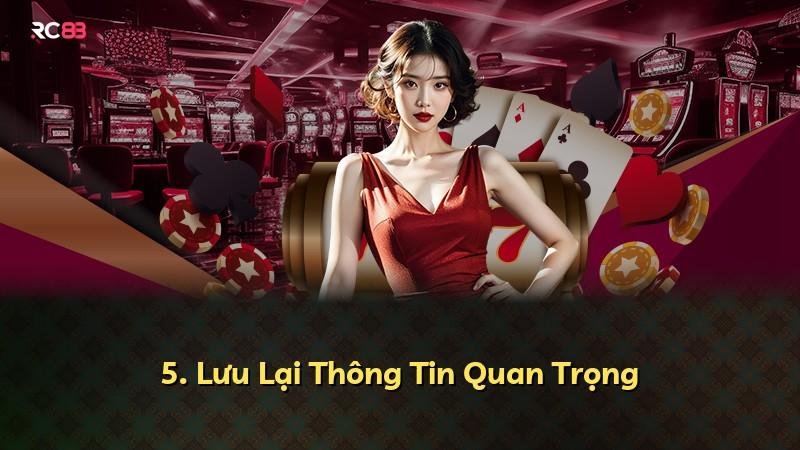 5. Lưu Lại Thông Tin Quan Trọng
