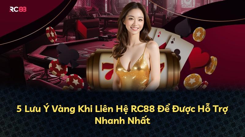 5 Lưu Ý Vàng Khi Liên Hệ RC88 Để Được Hỗ Trợ Nhanh Nhất