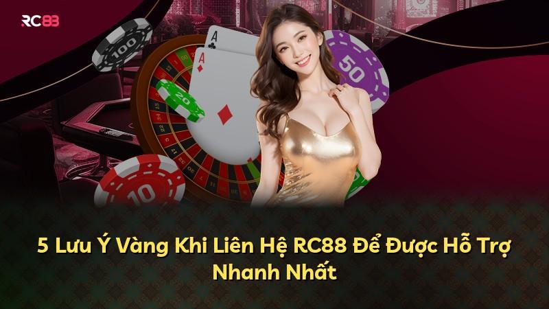 5 Lưu Ý Vàng Khi Liên Hệ RC88 Để Được Hỗ Trợ Nhanh Nhất