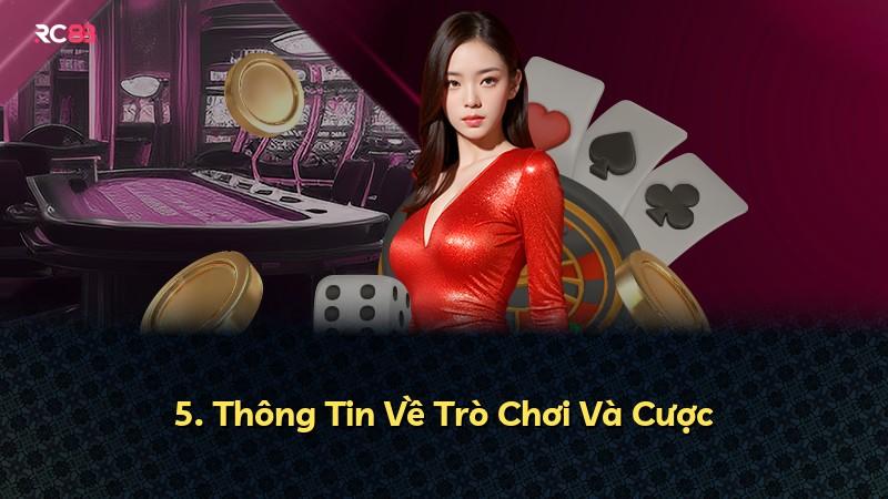5. Thông Tin Về Trò Chơi Và Cược