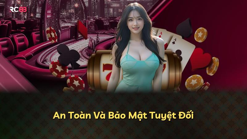 An Toàn Và Bảo Mật Tuyệt Đối