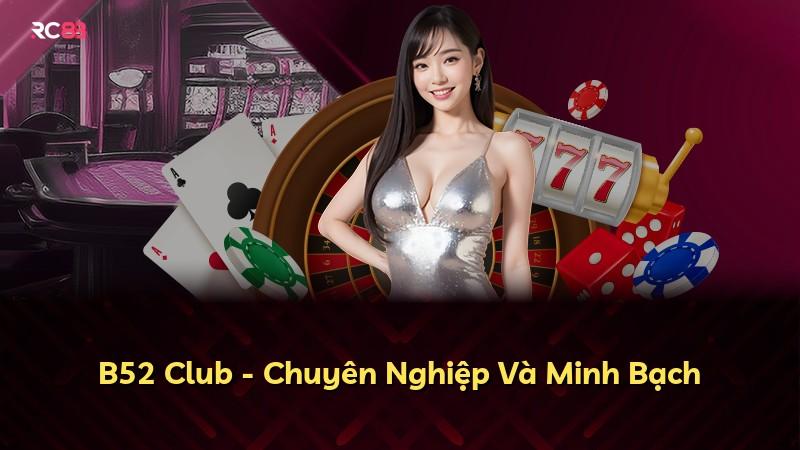 B52 Club - Chuyên Nghiệp Và Minh Bạch