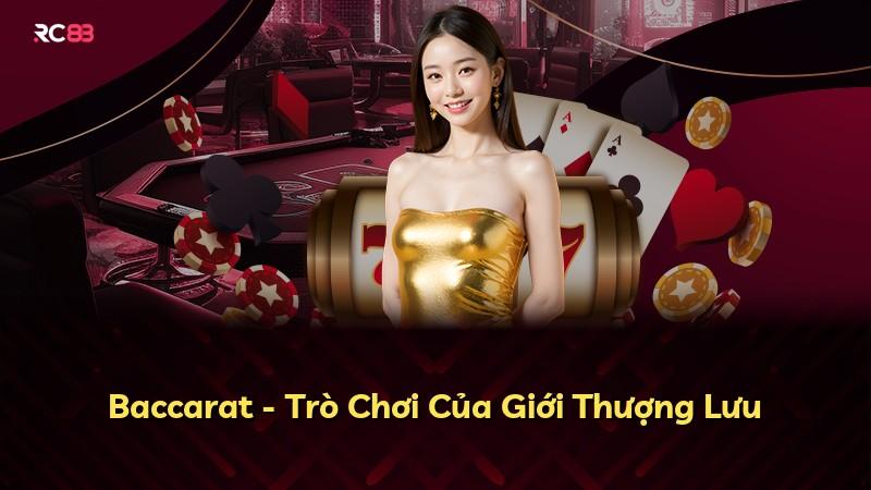 Baccarat - Trò Chơi Của Giới Thượng Lưu
