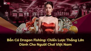 Bắn Cá Dragon Fishing: Chiến Lược Thắng Lớn Dành Cho Người Chơi Việt Nam