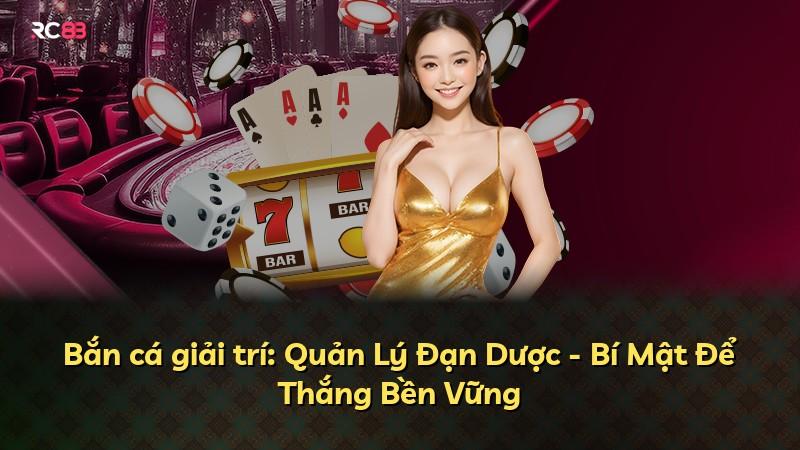Bắn cá giải trí: Quản Lý Đạn Dược - Bí Mật Để Thắng Bền Vững