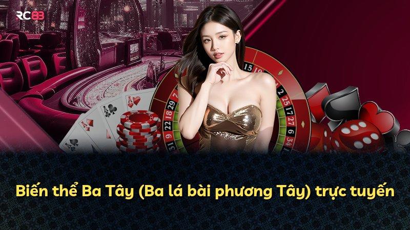 Biến thể Ba Tây (Ba lá bài phương Tây) trực tuyến