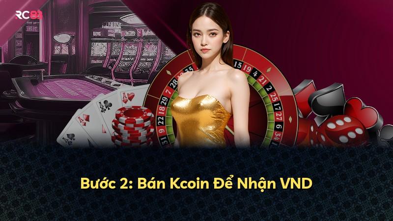 Bước 2: Bán Kcoin Để Nhận VND