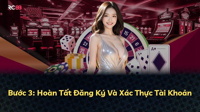Bước 3: Hoàn Tất Đăng Ký Và Xác Thực Tài Khoản