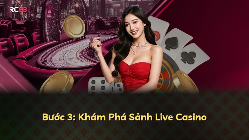Bước 3: Khám Phá Sảnh Live Casino