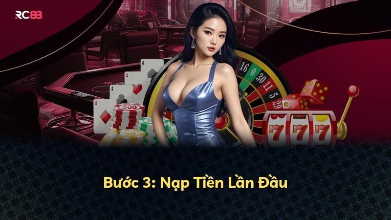 Bước 3: Nạp Tiền Lần Đầu