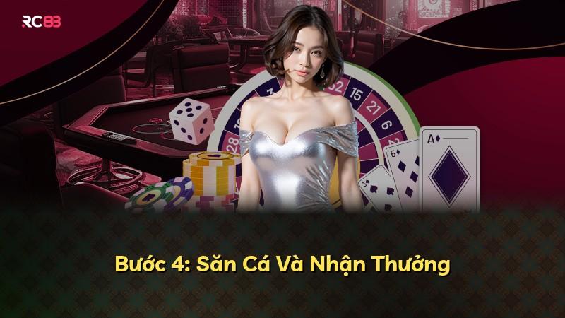 Bước 4: Săn Cá Và Nhận Thưởng