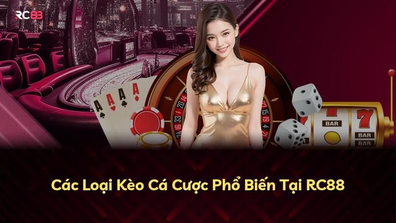 Các Loại Kèo Cá Cược Phổ Biến Tại RC88