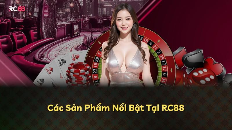 Các Sản Phẩm Nổi Bật Tại RC88