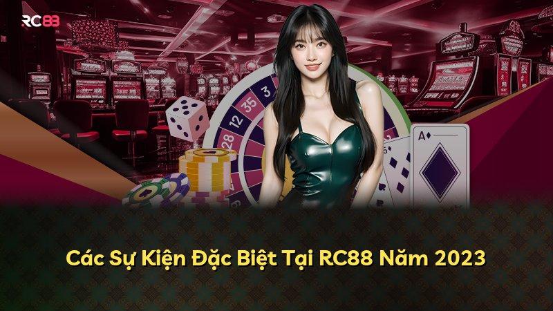Các Sự Kiện Đặc Biệt Tại RC88 Năm 2023