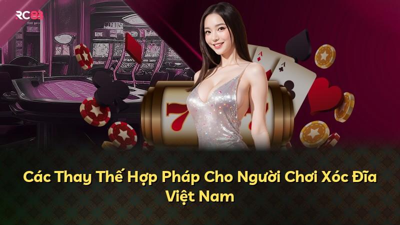 Các Thay Thế Hợp Pháp Cho Người Chơi Xóc Đĩa Việt Nam