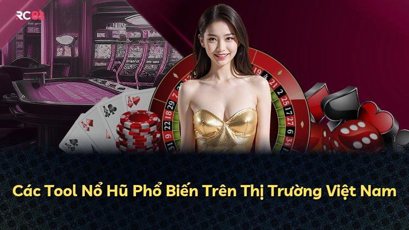 Các Tool Nổ Hũ Phổ Biến Trên Thị Trường Việt Nam