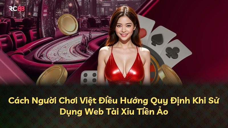 Cách Người Chơi Việt Điều Hướng Quy Định Khi Sử Dụng Web Tài Xỉu Tiền Ảo