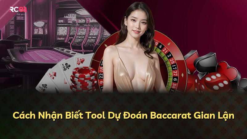 Cách Nhận Biết Tool Dự Đoán Baccarat Gian Lận
