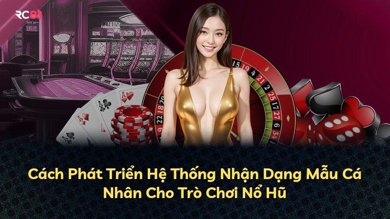 Cách Phát Triển Hệ Thống Nhận Dạng Mẫu Cá Nhân Cho Trò Chơi Nổ Hũ