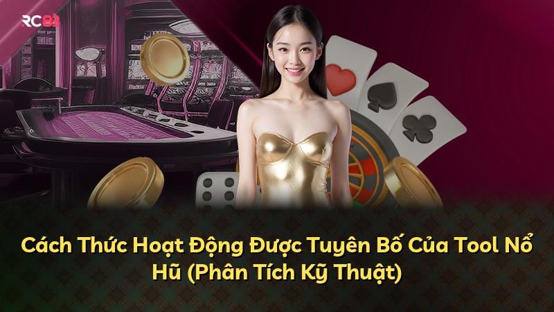 Cách Thức Hoạt Động Được Tuyên Bố Của Tool Nổ Hũ (Phân Tích Kỹ Thuật)