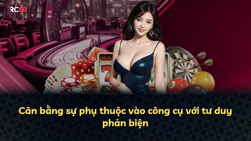Cân bằng sự phụ thuộc vào công cụ với tư duy phản biện