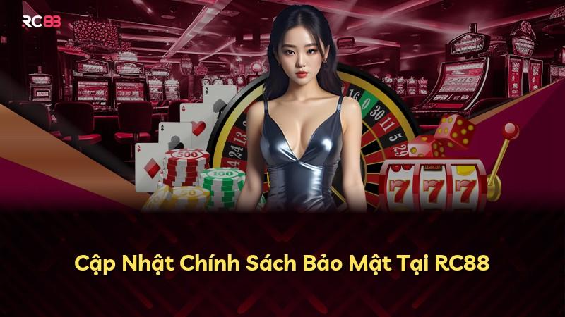 Cập Nhật Chính Sách Bảo Mật Tại RC88