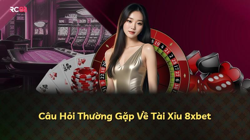 Câu Hỏi Thường Gặp Về Tài Xỉu 8xbet