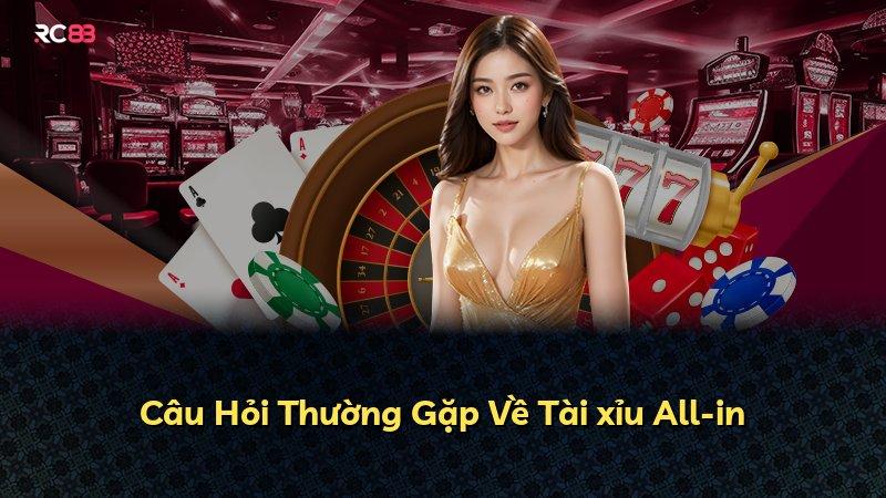 Câu Hỏi Thường Gặp Về Tài xỉu All-in