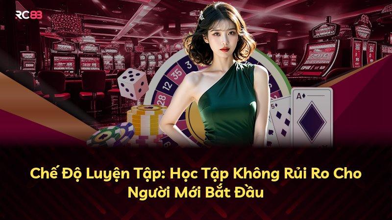Chế Độ Luyện Tập: Học Tập Không Rủi Ro Cho Người Mới Bắt Đầu