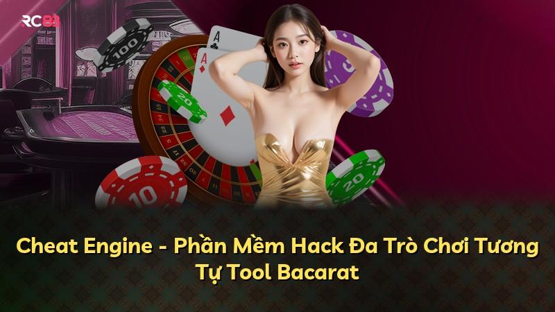 Cheat Engine - Phần Mềm Hack Đa Trò Chơi Tương Tự Tool Bacarat
