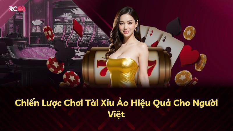 Chiến Lược Chơi Tài Xỉu Ảo Hiệu Quả Cho Người Việt