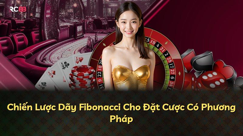 Chiến Lược Dãy Fibonacci Cho Đặt Cược Có Phương Pháp