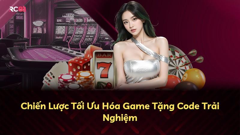 Chiến Lược Tối Ưu Hóa Game Tặng Code Trải Nghiệm