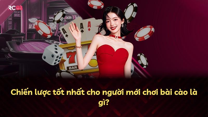 Chiến lược tốt nhất cho người mới chơi bài cào là gì?