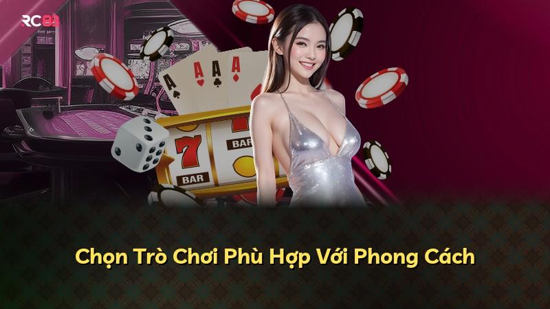 Chọn Trò Chơi Phù Hợp Với Phong Cách