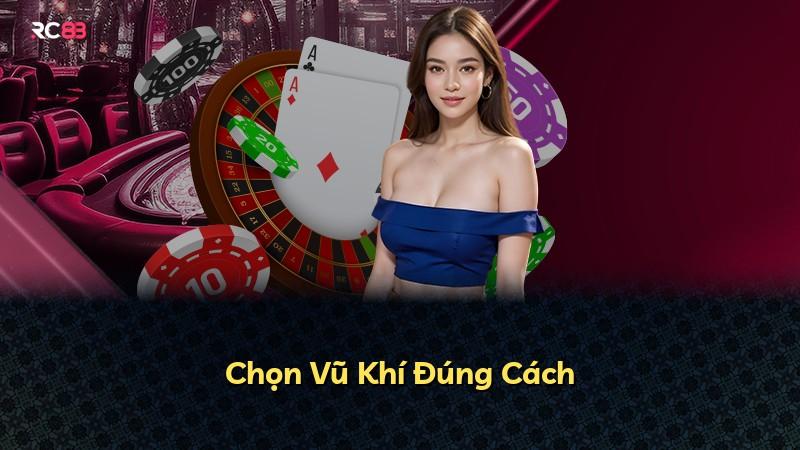 Chọn Vũ Khí Đúng Cách