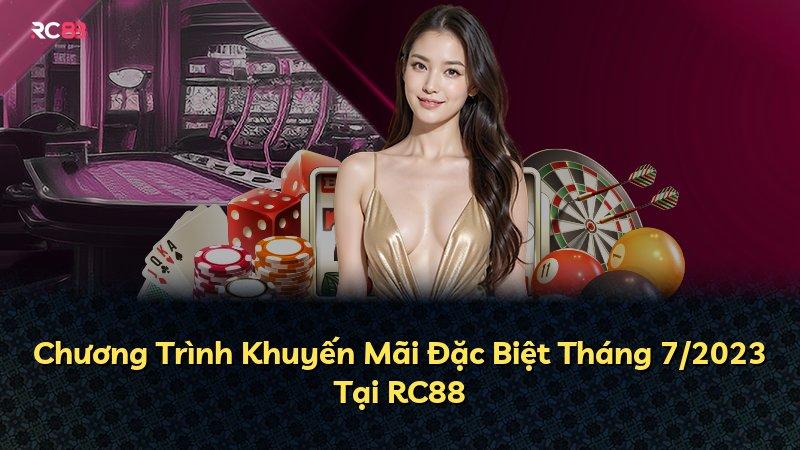 Chương Trình Khuyến Mãi Đặc Biệt Tháng 7/2023 Tại RC88