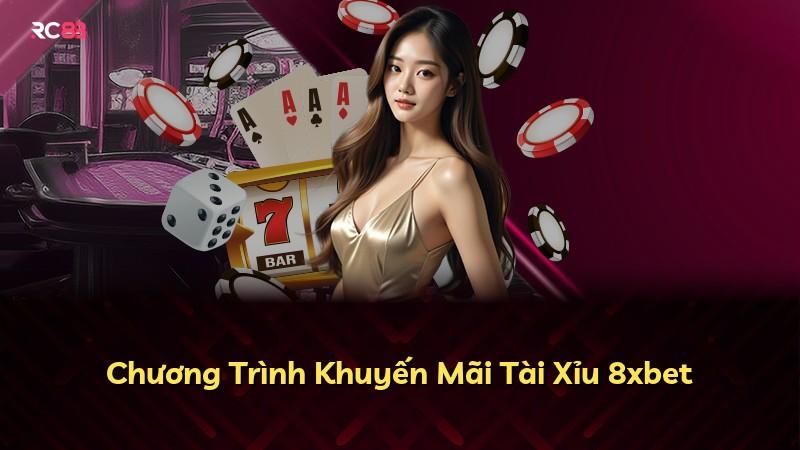 Chương Trình Khuyến Mãi Tài Xỉu 8xbet