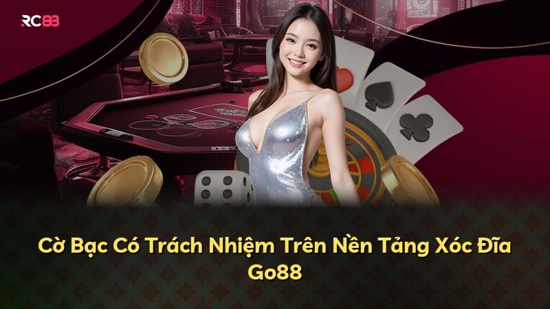 Cờ Bạc Có Trách Nhiệm Trên Nền Tảng Xóc Đĩa Go88