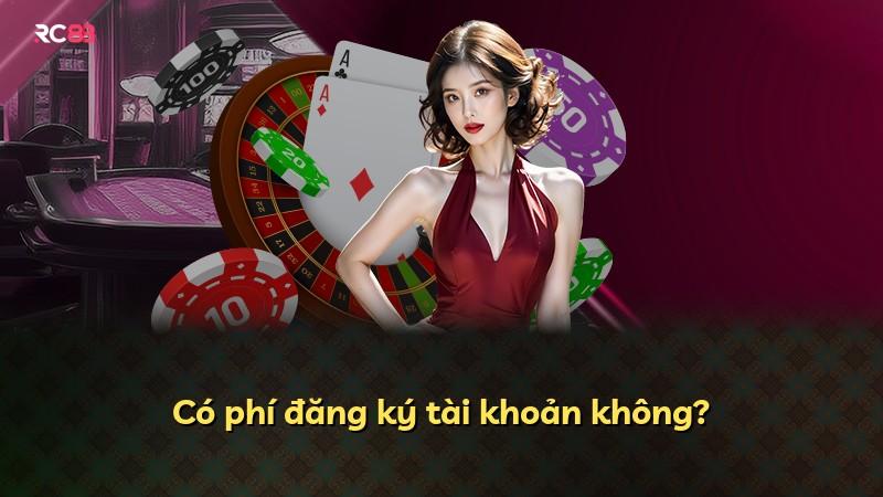 Có phí đăng ký tài khoản không?