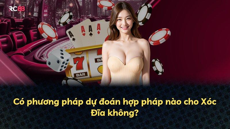 Có phương pháp dự đoán hợp pháp nào cho Xóc Đĩa không?