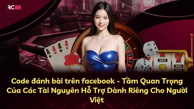 Code đánh bài trên facebook - Tầm Quan Trọng Của Các Tài Nguyên Hỗ Trợ Dành Riêng Cho Người Việt