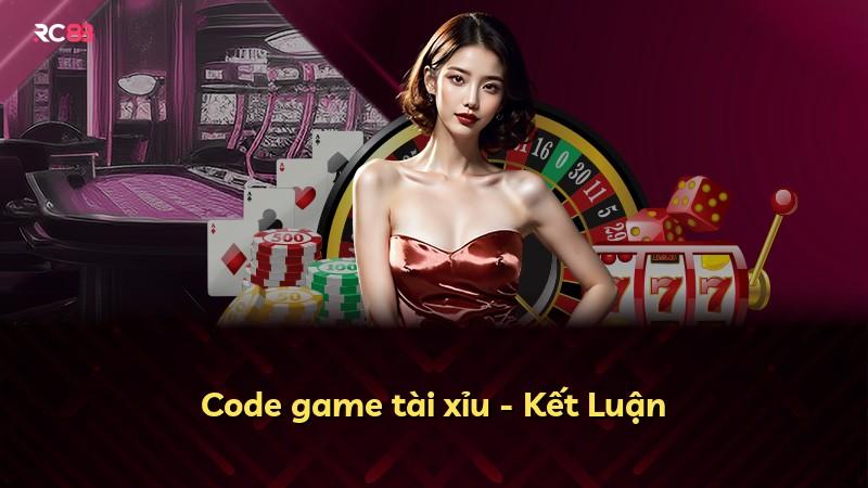 Code game tài xỉu - Kết Luận